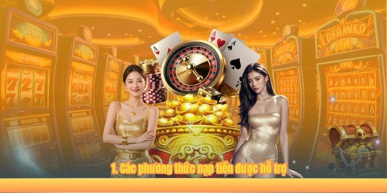 CHÍNH SÁCH THANH TOÁN 1. Các phương thức nạp tiền được hỗ trợ