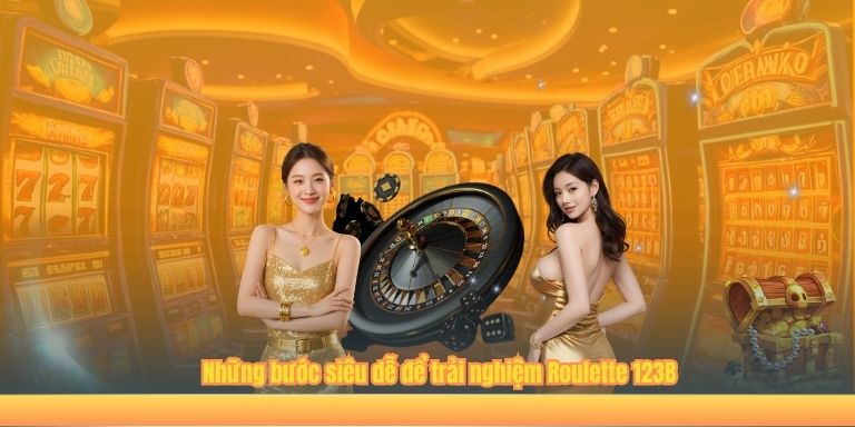 Roulette 123B – Vòng Quay Nhỏ, Giải Thưởng To Chơi Ngay Những bước siêu dễ để trải nghiệm Roulette 123B