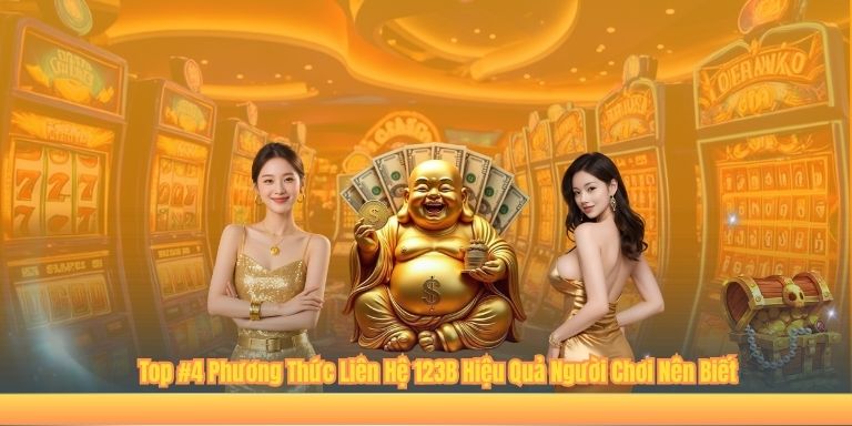 LIÊN HỆ 123B Top #4 Phương Thức Liên Hệ 123B Hiệu Quả Người Chơi Nên Biết