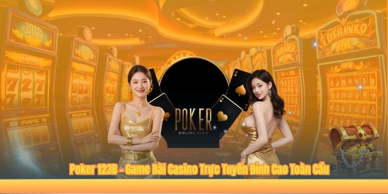 Poker 123B – Game Bài Casino Trực Tuyến Đỉnh Cao Toàn Cầu Poker 123B – Game Bài Casino Trực Tuyến Đỉnh Cao Toàn Cầu