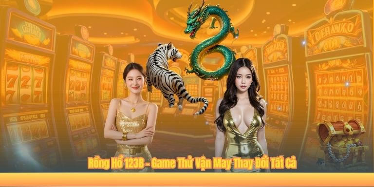 Rồng Hổ 123B – Game Thử Vận May Thay Đổi Tất Cả Rồng Hổ 123B – Game Thử Vận May Thay Đổi Tất Cả
