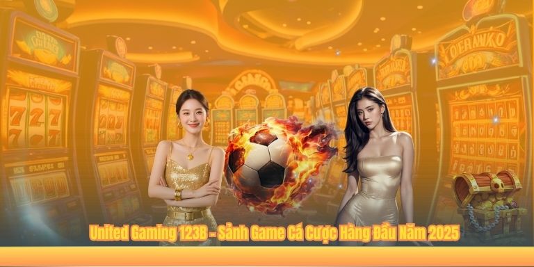 United Gaming 123B – Sảnh Game Cá Cược Hàng Đầu Năm 2025 United Gaming 123B – Sảnh Game Cá Cược Hàng Đầu Năm 2025